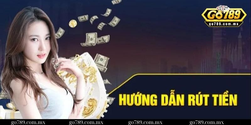 Hướng dẫn rút tiền và lưu ý khi thực hiện tại Go789 1 Hướng dẫn chi tiết cách rút tiền từ Go789